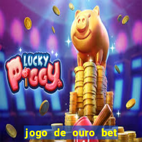 jogo de ouro bet codigo promocional